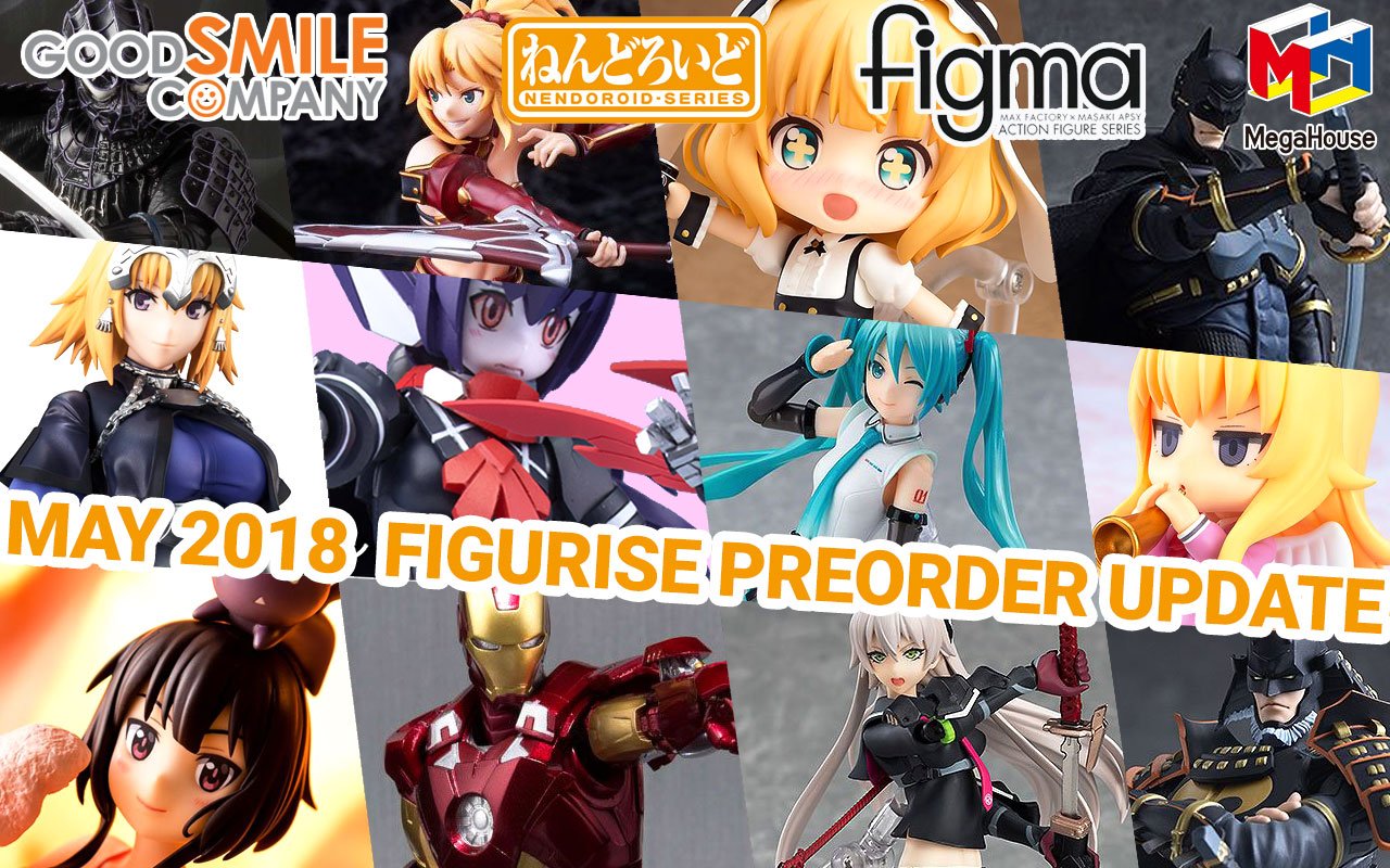 Figurise Preorder Update 5/16/2018 (GSC, Megahouse & More!)